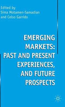 Hardcover Emerging Markets: Past and Present Experiences, and Future Prospects Book
