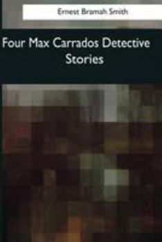 Four Max Carrados Detective Stories