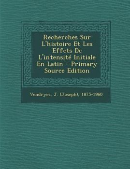 Paperback Recherches Sur L'histoire Et Les Effets De L'intensit? Initiale En Latin - Primary Source Edition [French] Book
