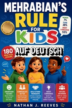 Mehrabian's Rule For Kids auf Deutsch: 180 praktische Lektionen über Körpersprache, Tonfall, soziale Kompetenzen aus dem echten Leben, Strategien für ... für Kinder (German Edition)