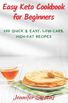 Paperback Easy Keto Cookbook for Beginners: 100 Quick & Easy, Low-Carb, High-Fat Recipes Book