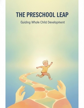 Paperback The Preschool Leap: Guiding Whole Child Development Book