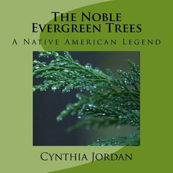 Paperback The Noble Evergreen Trees: A Native American Legend Book