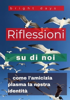 Paperback Riflessioni su di noi: come l'amicizia plasma la nostra identità [Italian] Book