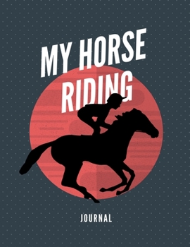 My Horse Riding Journal: A Horse Riding Journal for Kids, Horse Riding and Training For Horse  Boys and Girls  (Riding lessons)