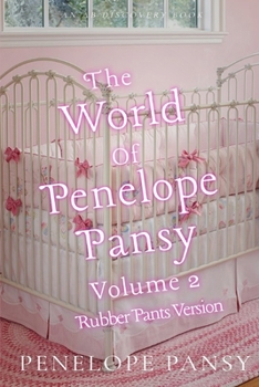 Paperback The World Of Penelope Pansy Vol 2 (Rubber Pants Version): An ABDL/Sissy Baby/femdom book