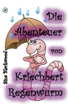 Paperback Die Abenteuer von Kriechbert Regenwurm [German] Book