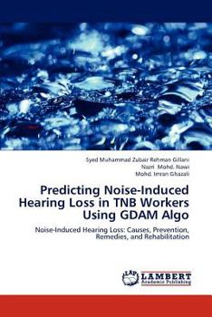 Paperback Predicting Noise-Induced Hearing Loss in Tnb Workers Using Gdam Algo Book