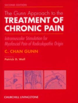Hardcover The Gunn Approach to the Treatment of Chronic Pain: Intramuscular Stimulation for Myofascial Pain of Radiculopathic Origin Book