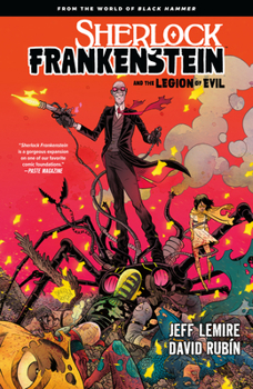 Sherlock Frankenstein and the Legion of Evil - Book #1 of the World of Black Hammer