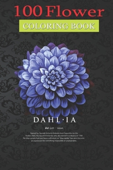 Paperback 100 Flower Coloring Book: Dahlia Floral Painting Coloring Book with Bouquets, Wreaths, Swirls, Patterns, Decorations, Inspirational Designs, and Much More! Book