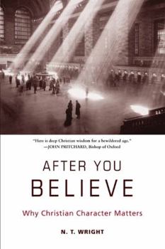 Paperback After You Believe: Why Christian Character Matters Book