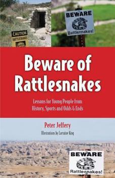 Paperback Beware of Rattlesnakes: Lessons for Young People from History, Sports and Odds & Ends Book
