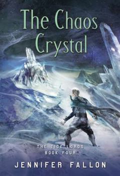 The Chaos Crystal - Book #4 of the Tide Lords