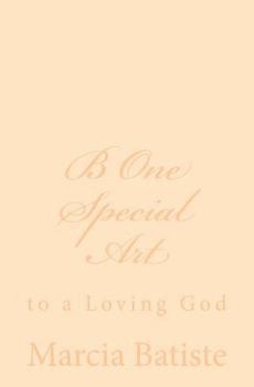 Paperback B One Special Art: to a Loving God Book
