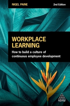 Paperback Workplace Learning: How to Build a Culture of Continuous Employee Development Book