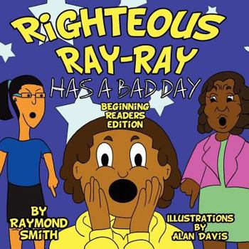 Paperback Righteous Ray-Ray Has a Bad Day Beginning Readers Edition Book