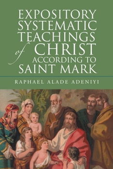 Paperback Expository Systematic Teachings of Christ According to Saint Mark Book