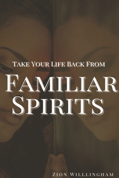 Paperback Take Your Life Back From Familiar Spirits Book