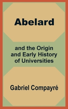 Paperback Abelard and the Origin and Early History of Universities Book