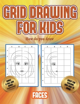 Paperback How do you draw (Grid drawing for kids - Faces): This book teaches kids how to draw faces using grids Book