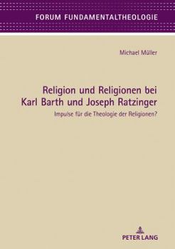 Hardcover Religion und Religionen bei Karl Barth und Joseph Ratzinger: Impulse fuer die Theologie der Religionen? [German] Book