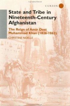 State and Tribe in Nineteenth-Century Afghanistan: The Reign of Amir Dost Muhammad Khan (1826-1863)