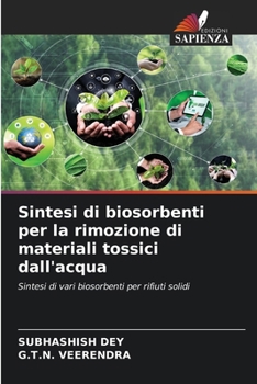 Paperback Sintesi di biosorbenti per la rimozione di materiali tossici dall'acqua [Italian] Book