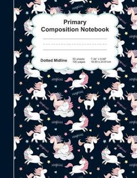 Primary Composition Notebook: Magical Unicorns Pattern- Dotted Midline K-3 Handwriting Paper:: Softcover Book - Home, Student Teacher, Classroom:: 7