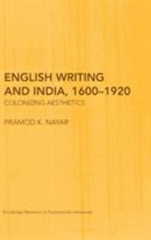 Hardcover English Writing and India, 1600-1920: Colonizing Aesthetics Book