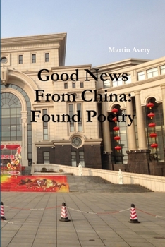 Paperback Good News From China: Found Poetry Book