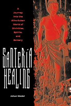 Santeria Healing: A Journey into the Afro-Cuban World of Divinities, Spirits, and Sorcery - Book  of the Contemporary Cuba