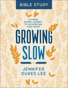 Paperback Growing Slow Bible Study: A 6-Week Guided Journey to Un-Hurrying Your Heart Book