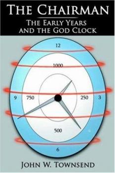 The Chairman: The Early Years and the God Clock