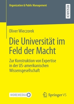 Paperback Die Universität Im Feld Der Macht: Zur Konstruktion Von Expertise in Der Us-Amerikanischen Wissensgesellschaft [German] Book