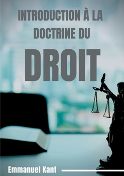 Paperback Introduction à la Doctrine du droit: Éléments métaphysiques de la doctrine du droit (première partie de la Métaphysique des Moeurs) [French] Book