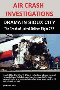 Paperback Air Crash Investigations: DRAMA IN SIOUX CITY The Crash of United Airlines Flight 232 Book