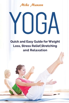 Paperback Yoga: Quick and Easy Guide for Weight Loss, Stress Relief, Stretching and Relaxation Book