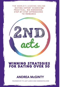 Hardcover 2nd Acts: The World's Leading Online Dating Expert Shares 166 Practical No-Nonsense, Step-by-Step Approaches to Romance Book