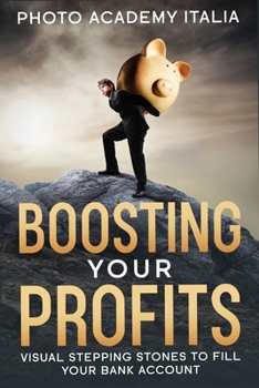 Paperback Boosting Your Profits: Visual Stepping Stones to Fill Your Bank Account Book