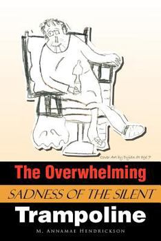 Paperback The Overwhelming Sadness of the Silent Trampoline Book