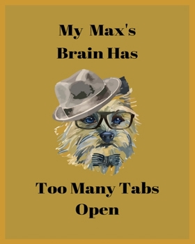 My Max's Brain Has Too Many Tabs Open: Teacher Planner Notebook For kindergarten and primary school teacher who love dog. | Daily Weekly Monthly ... ... Gift | Undated 8x10 150 Pages white Paper