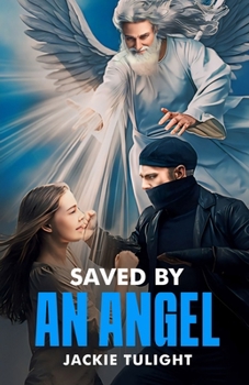 Paperback Saved by an Angel: A True Account Which Includes a Near-Death Like Experience, an Out-of-Body Experience and the Appearance of an Angel D Book