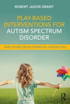 Paperback Play-Based Interventions for Autism Spectrum Disorder and Other Developmental Disabilities Book