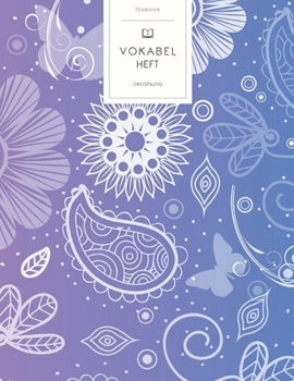 Vokabelheft: Schmetterlinge Wirbel Blumen. 3 Spalten f�r Vokabeln. 120 Seiten mit sch�nem Design. Dreispaltiges Buch mit Soft Cover 8.5x11 Zoll, ca. DIN A4 21.6x27.9cm.