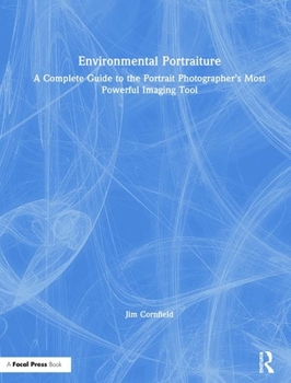 Hardcover Environmental Portraiture: A Complete Guide to the Portrait Photographer's Most Powerful Imaging Tool Book