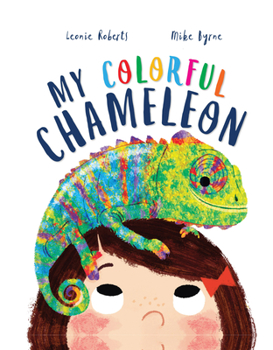 Hardcover My Colorful Chameleon: A Fun Rhyming Story about a Silly Pet Book
