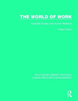 Paperback The World of Work: Industrial Society and Human Relations Book