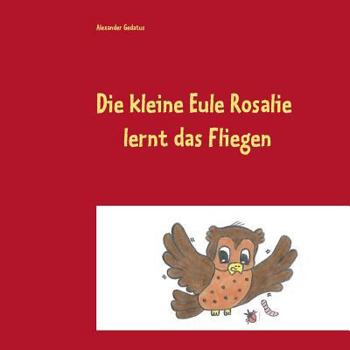 Paperback Die kleine Eule Rosalie lernt das Fliegen [German] Book