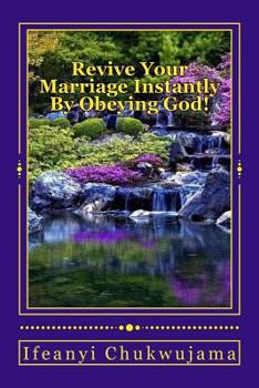 Paperback Revive Your Marriage Instantly By Obeying God! Book